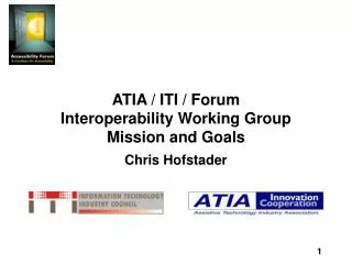ATIA / ITI / Forum Interoperability Working Group Mission and Goals