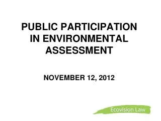 PUBLIC PARTICIPATION IN ENVIRONMENTAL ASSESSMENT NOVEMBER 12, 2012