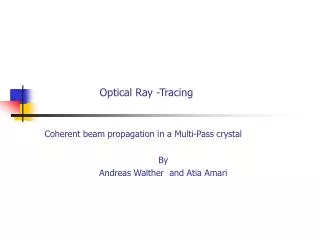 Optical Ray -Tracing Coherent beam propagation in a Multi -Pass crystal