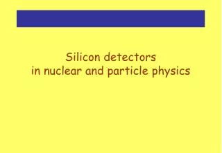 Silicon detectors in nuclear and particle physics