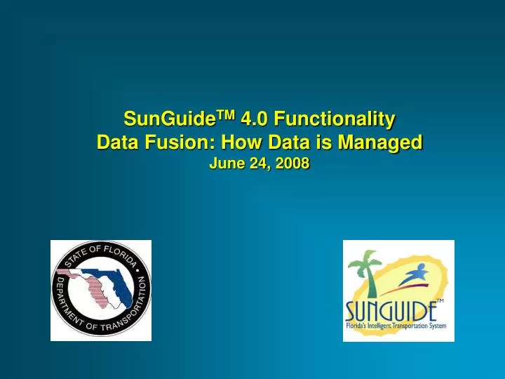 sunguide tm 4 0 functionality data fusion how data is managed june 24 2008