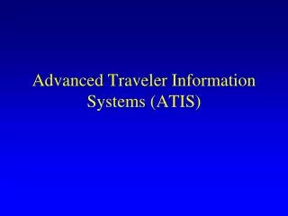 Advanced Traveler Information Systems (ATIS)