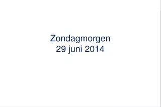 zondagmorgen 29 juni 2014