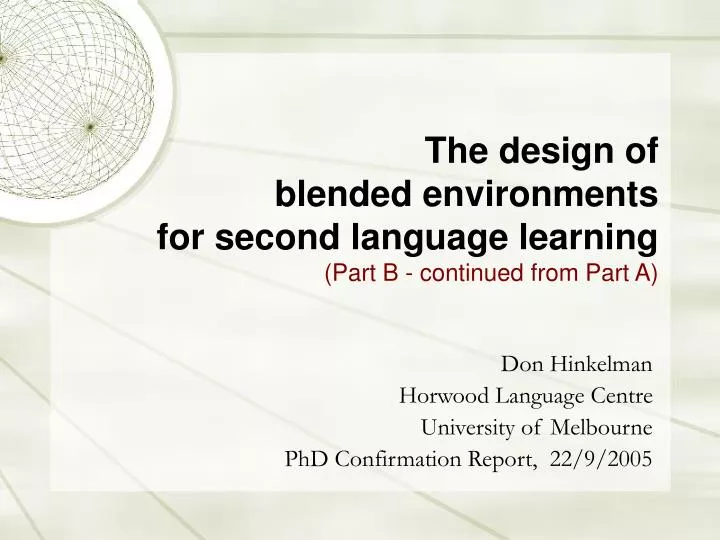 the design of blended environments for second language learning part b continued from part a