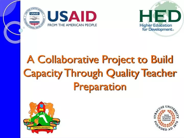 a collaborative project to build capacity through quality teacher preparation