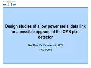 Design studies of a low power serial data link for a possible upgrade of the CMS pixel detector