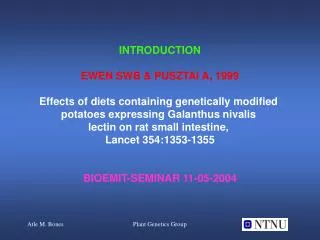 INTRODUCTION EWEN SWB &amp; PUSZTAI A, 1999 Effects of diets containing genetically modified