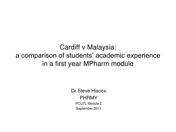 cardiff v malaysia a comparison of students academic experience in a first year mpharm module