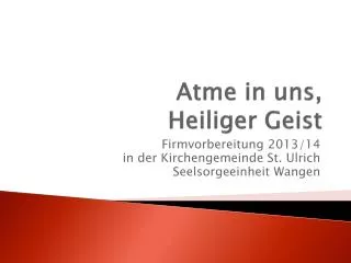 atme in uns heiliger geist
