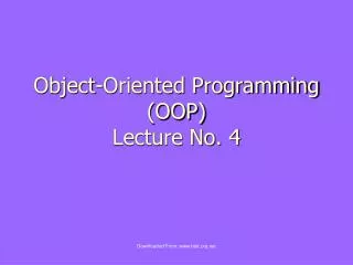 Object-Oriented Programming (OOP) Lecture No. 4