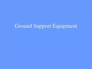 Ground Support Equipment