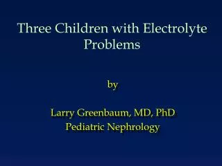 Three Children with Electrolyte Problems