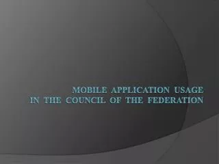 Mobile application usage in the Council of the Federation