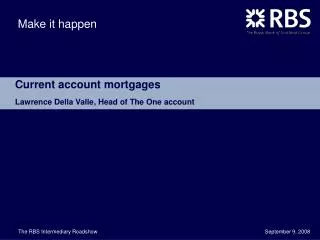 Current account mortgages Lawrence Della Valle, Head of The One account