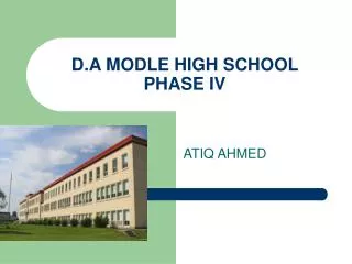 D.A MODLE HIGH SCHOOL PHASE IV