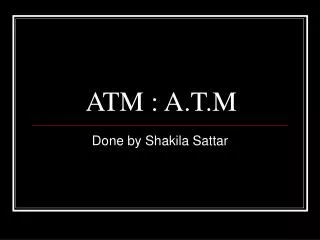 ATM : A.T.M