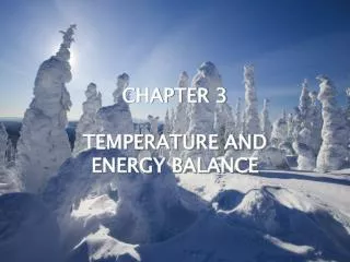 CHAPTER 3 TEMPERATURE AND ENERGY BALANCE
