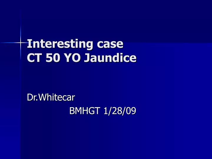 interesting case ct 50 yo jaundice