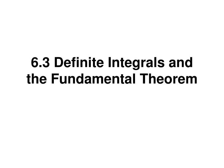 6 3 definite integrals and the fundamental theorem