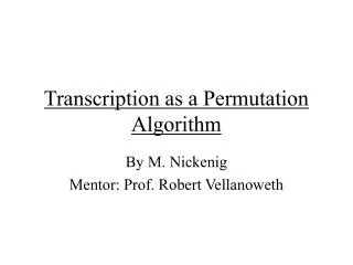 Transcription as a Permutation Algorithm
