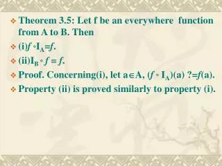Theorem 3.5: Let f be an everywhere function from A to B. Then (i) f ? I A = f .