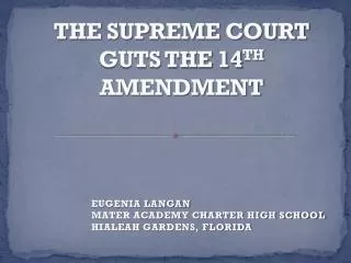 THE SUPREME COURT GUTS THE 14 TH AMENDMENT