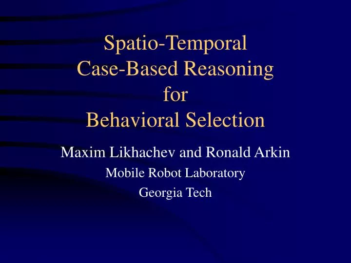 spatio temporal case based reasoning for behavioral selection