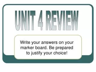 Write your answers on your marker board. Be prepared to justify your choice!