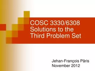 COSC 3330/6308 Solutions to the Third Problem Set