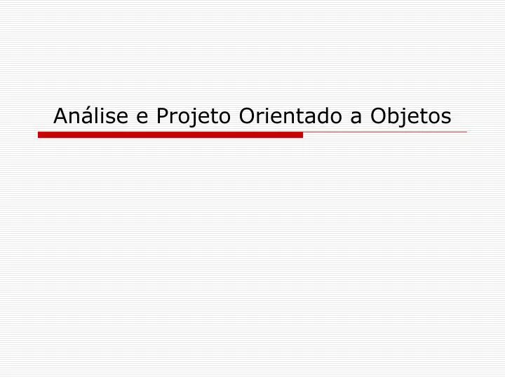 an lise e projeto orientado a objetos