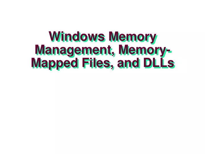 windows memory management memory mapped files and dlls