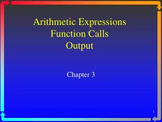 Arithmetic Expressions Function Calls Output