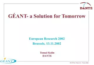 GÉANT- a Solution for Tomorrow