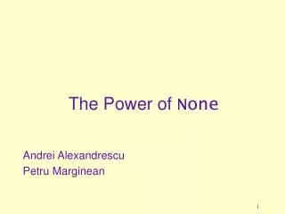 The Power of None 	Andrei Alexandrescu 	Petru Marginean