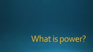 What is power?