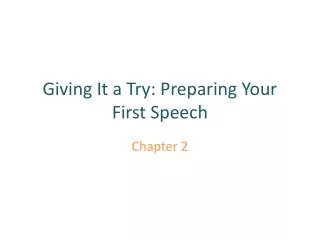 Giving It a Try: Preparing Your First Speech