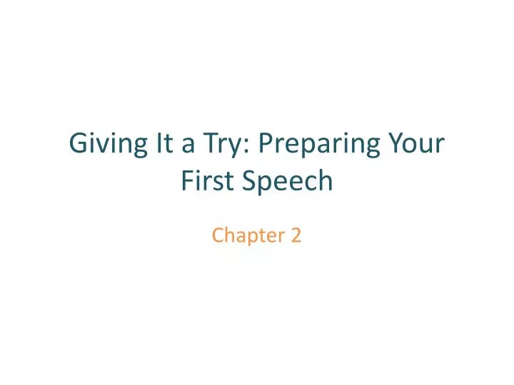 giving it a try preparing your first speech
