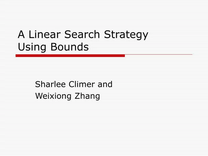 a linear search strategy using bounds