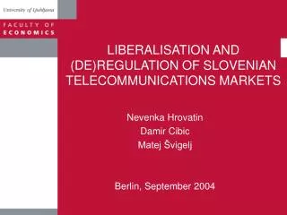 LIBERALISATION AND (DE)REGULATION OF SLOVENIAN TELECOMMUNICATIONS MARKETS