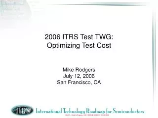 2006 ITRS Test TWG: Optimizing Test Cost