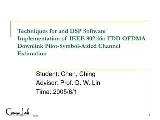 Student: Chen, Ching Advisor: Prof. D. W. Lin Time: 2005/6/1