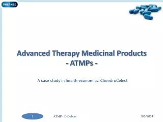 Advanced Therapy Medicinal Products - ATMPs -