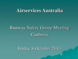 Airservices Australia Runway Safety Group Meeting Canberra Friday 8 October 2010