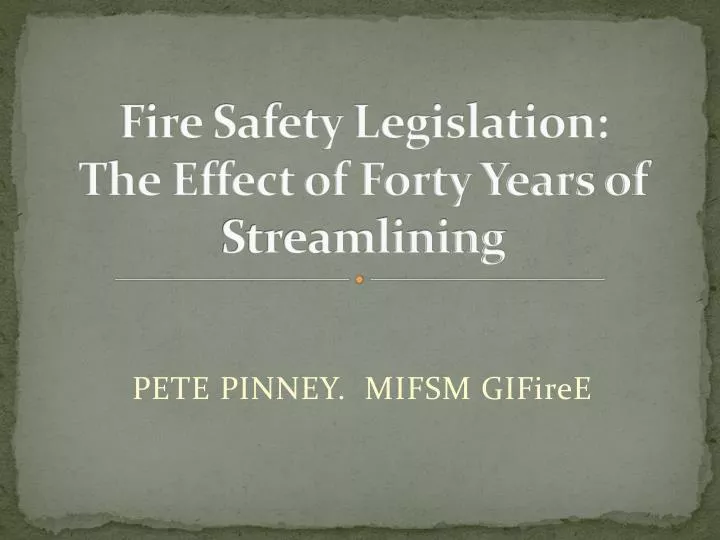 fire safety legislation the effect of forty years of streamlining