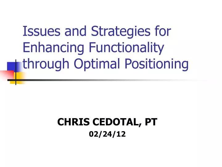 issues and strategies for enhancing functionality through optimal positioning