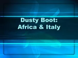 Dusty Boot: Africa &amp; Italy