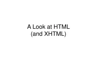 A Look at HTML (and XHTML)