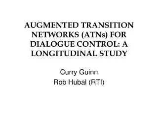 AUGMENTED TRANSITION NETWORKS (ATNs) FOR DIALOGUE CONTROL: A LONGITUDINAL STUDY