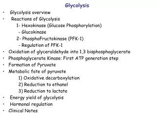 Glycolysis Glycolysis overview Reactions of Glycolysis 	1- Hexokinase (Glucose Phosphorylation)