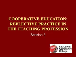 COOPERATIVE EDUCATION: REFLECTIVE PRACTICE IN THE TEACHING PROFESSION